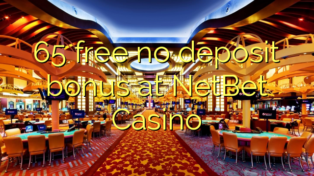 NetBet Casino hech depozit bonus ozod 65
