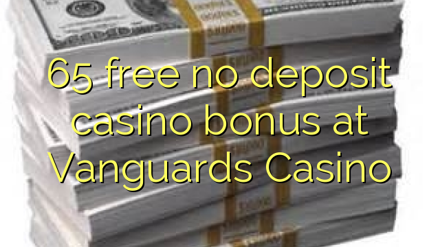 65 ingyenes, nem letétbe helyezett kaszinó bónusz a Vanguards Casino-ban