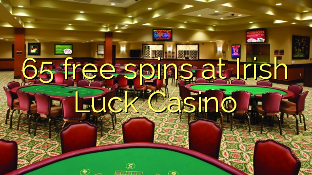 65 free spins at Irish Luck Casino