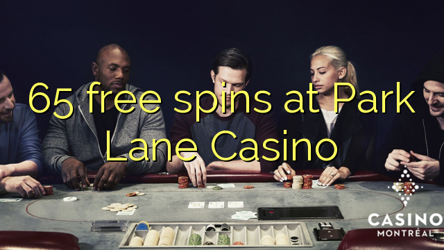 Park Lane Casino的65免费旋转