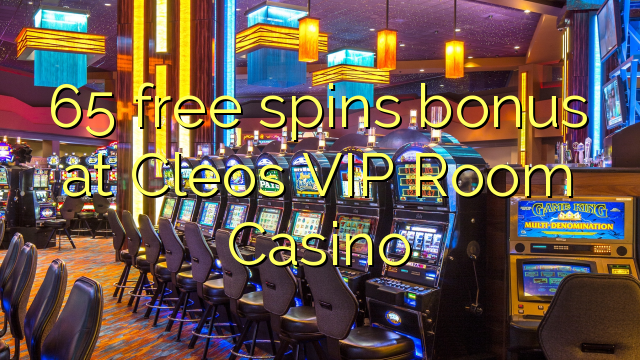 65 gana gratis en Cleos VIP Room Casino
