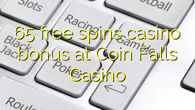 Coin Falls Casino-дағы 65 тегін казино бонусы