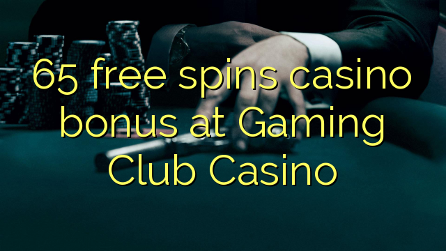 65 free spins casino bonus at Gaming Club Casino