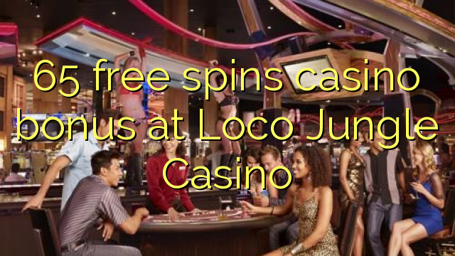 Loco Jungle Casino मा 65 फ्री स्पिन कैसीनो बोनस