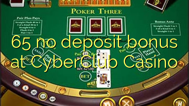 65 kahore bonus tāpui i CyberClub Casino