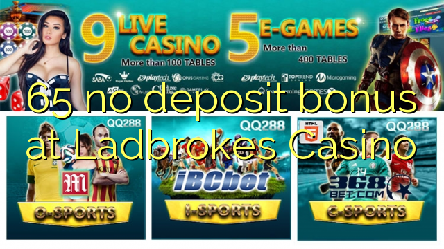 65 no deposit bonus at Ladbrokes Casino