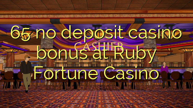 65 ei talletusta kasinobonusta Ruby Fortune Casinolla