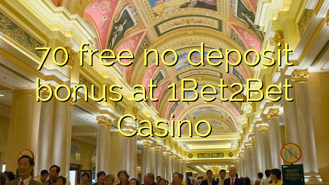 70 free no deposit bonus at 1Bet2Bet Casino