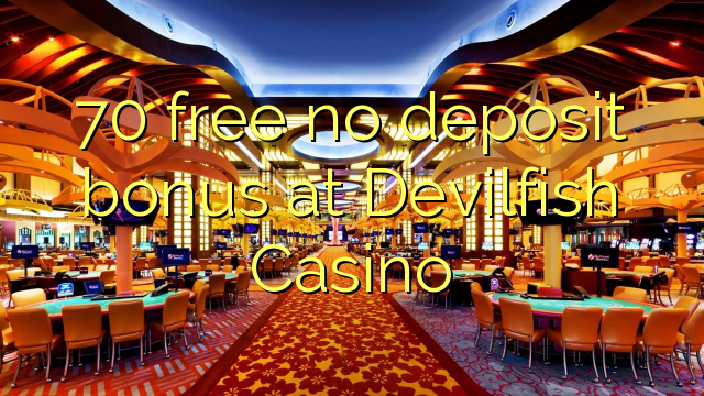 70 free no deposit bonus at Devilfish Casino