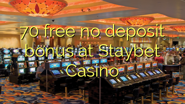 70 free no deposit bonus at Staybet Casino