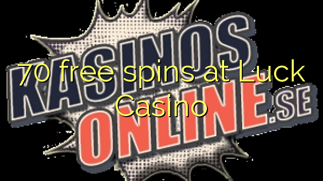 70 free spins at Luck Casino