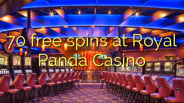 70 free spins at Royal Panda Casino