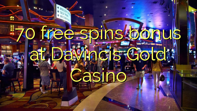 70 gira gratuïts al Davincis Gold Casino