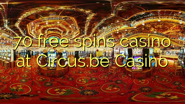 70 free spins casino at Circus.be Casino