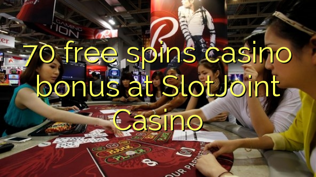 70 bébas spins bonus kasino di SlotJoint Kasino
