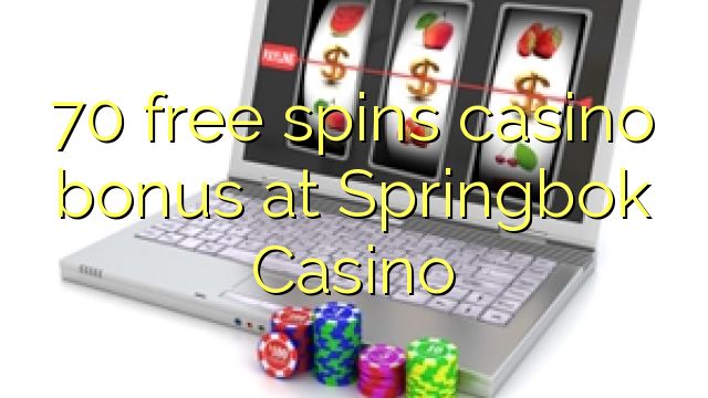 70 free spins casino bonus at Springbok Casino