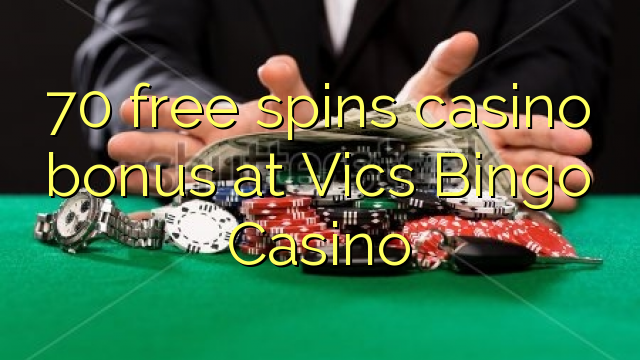 70 free spins casino bonus at Vics Bingo Casino