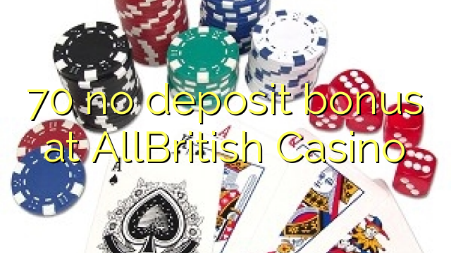 70 no deposit bonus at AllBritish Casino