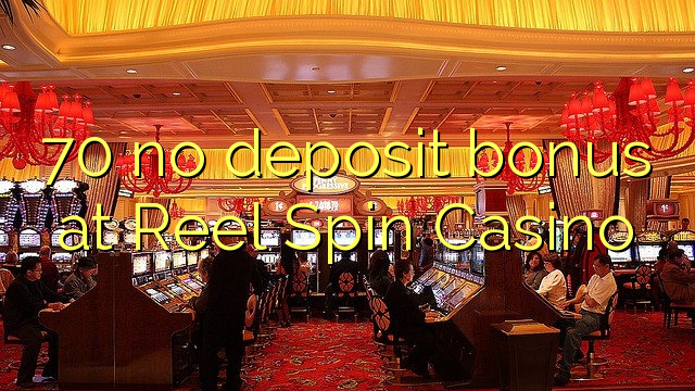 70 no deposit bonus at Reel Spin Casino