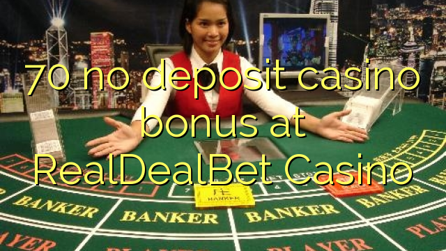 70 no deposit casino bonus na RealDealBet Casino