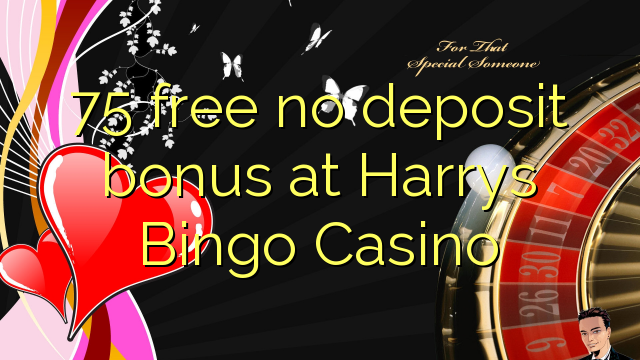 Bonus 75 pa asnjë depozitë në Kazermën Harrys Bingo