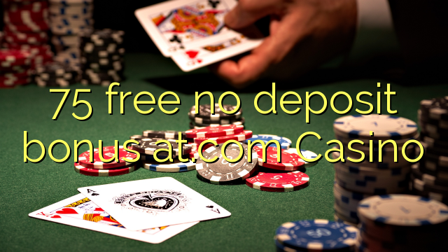 75 free no deposit bonus at.com Casino