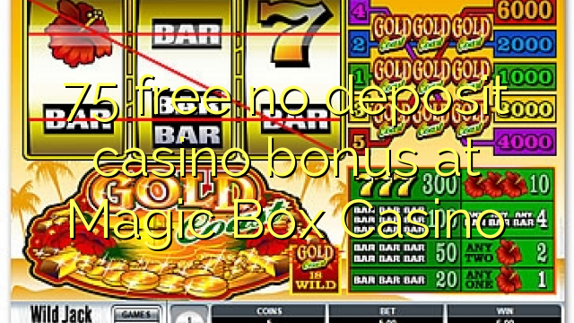 75 bonus deposit kasino gratis di Magic Box Casino