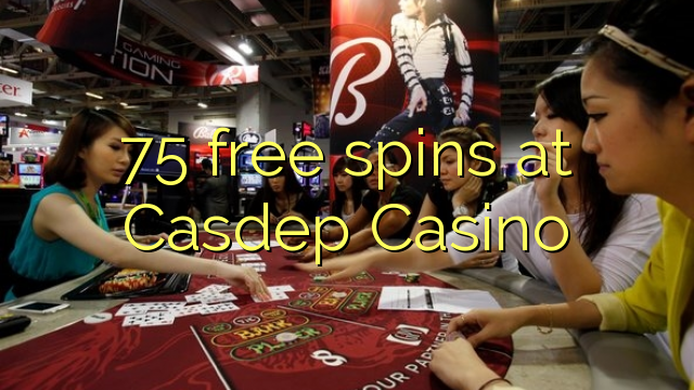 75 girs gratuïts al Casdep Casino