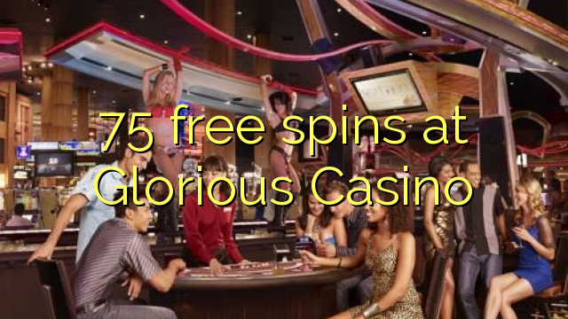 75 free spins at Glorious Casino