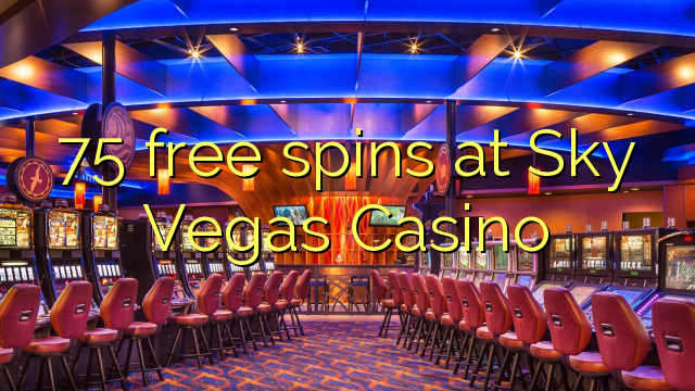 75 free spins at Sky Vegas Casino