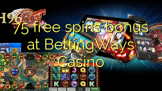 75 ufulu amanena bonasi pa BettingWays Casino