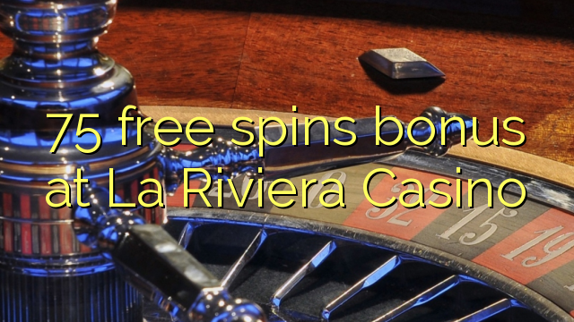 75 bébas spins bonus di La Riviera Kasino