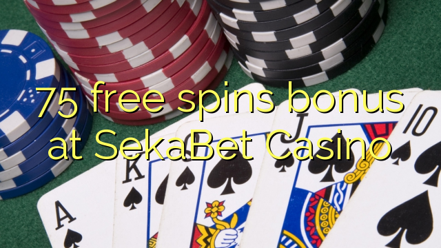 75 free spins bonus at SekaBet Casino