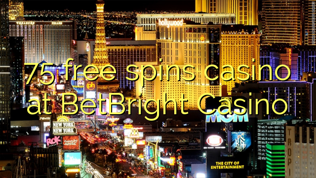 75 free spins casino at BetBright Casino