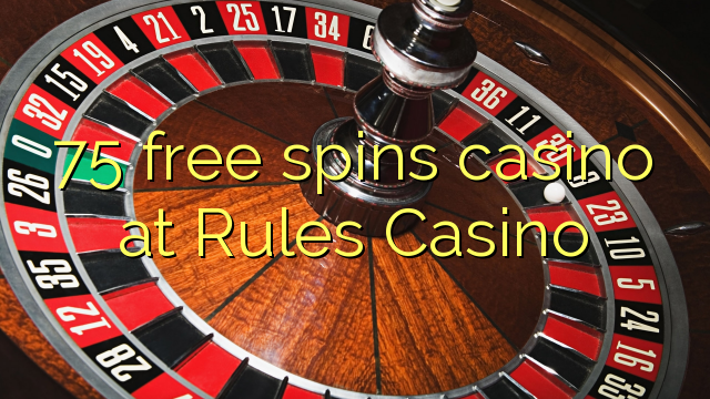 75 free spins casino at Rules Casino