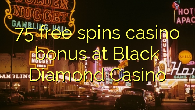 75 Free Spins Casino Bonus bei Black Diamond Casino