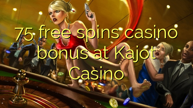 75 free spins casino bonus at Kajot Casino