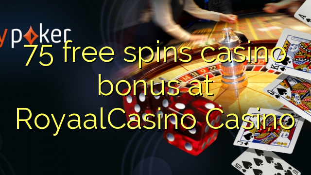 75 free spins casino bonus at RoyaalCasino 