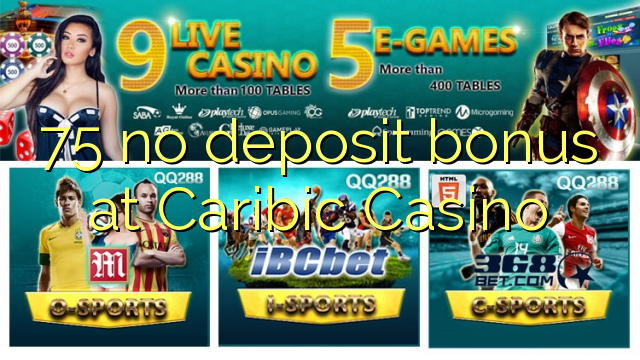 75 no deposit bonus at Caribic Casino