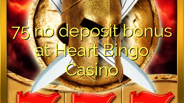 I-75 ayikho ibhonasi yediphozithi ku-Heart Bingo Casino