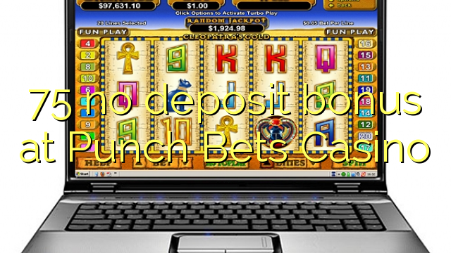 75 no deposit bonus at Punch Bets Casino