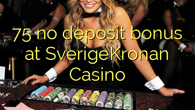 75 ùn Bonus accontu à SverigeKronan Casino