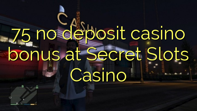 75 no deposit casino bonus at Secret Slots Casino