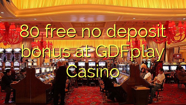 GDFplay Casino hech depozit bonus ozod 80