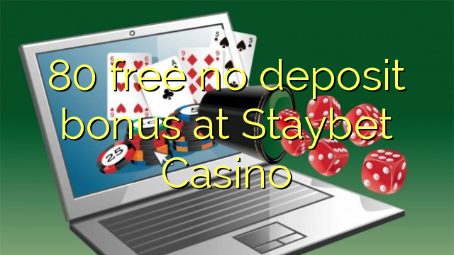 80 free no deposit bonus at Staybet Casino