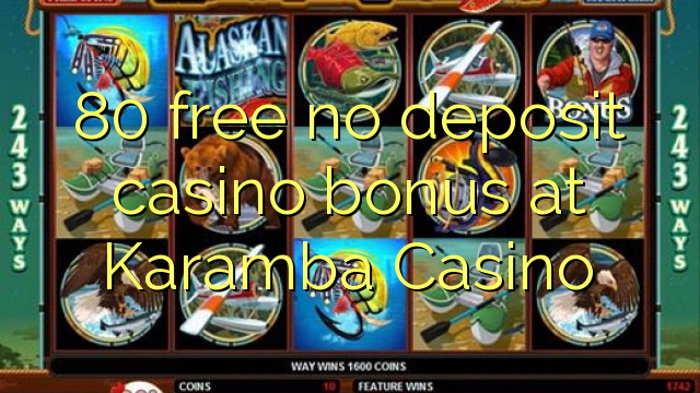 80 free no deposit casino bonus at Karamba Casino