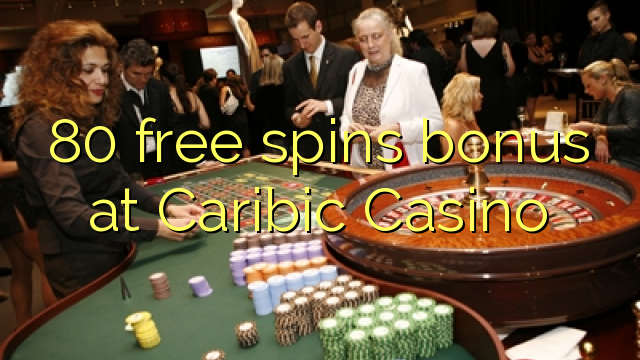 80 free spins bonus at Caribic Casino