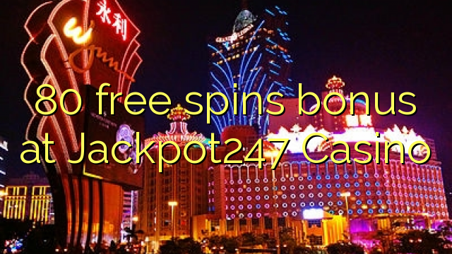 80 free spins bonus at Jackpot247 Casino