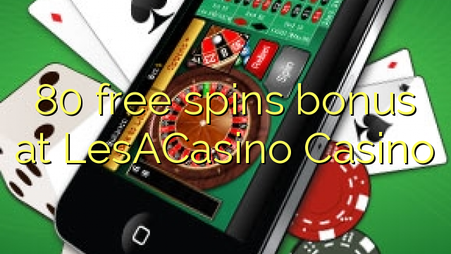 80 free spins bonus at LesACasino 