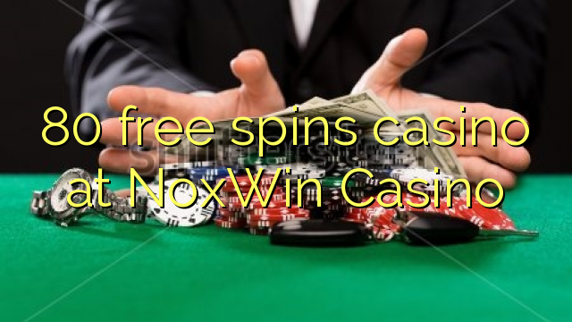 Безплатно казино 80 се върти в казино NoxWin